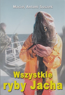Wszystkie ryby Jacha - M.A.Suszek